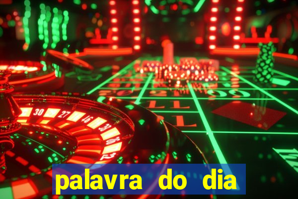 palavra do dia jogo contexto